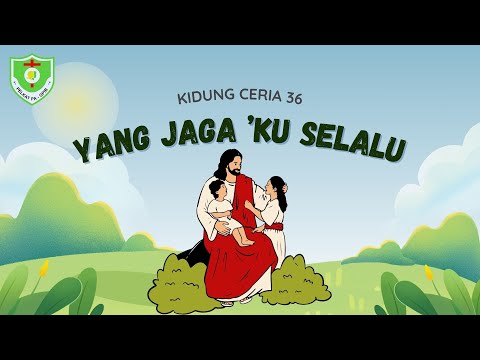 VIDEO KIDUNG CERIA | Kidung Ceria 36 | Yang Jaga 'Ku Selalu