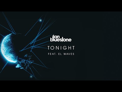 ilan Bluestone feat. EL Waves - Tonight (Extended Mix) [@iBluestone]