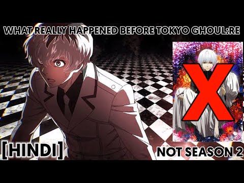 What really happened before Tokyo Ghoul:re|Explain|in Hindi