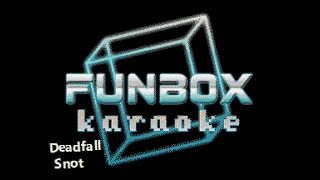 Snot - Deadfall (Funbox Karaoke)