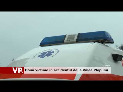 Două victime în accidentul de la Valea Plopului