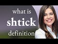 Shtick What Is SHTICK Definition