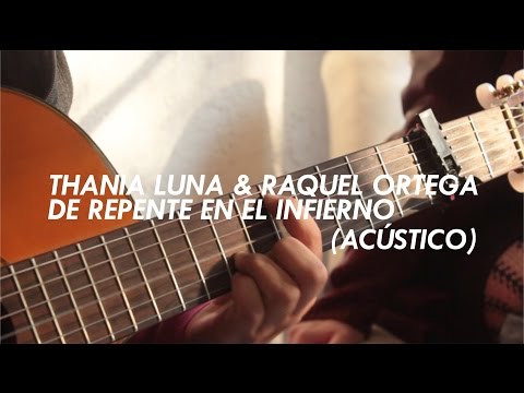 Thania Luna Ft. Raquel Ortega - De repente en el infierno (sesión en vivo)
