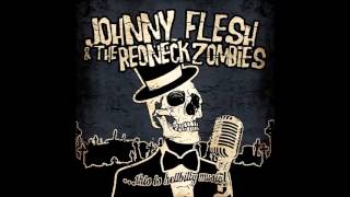 Johnny Flesh & The Redneck Zombies - Drinkin' From Dusk Till Dawn