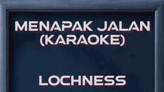 Download lagu LOCHNESS - Menapak Jalan (karaoke) mp3