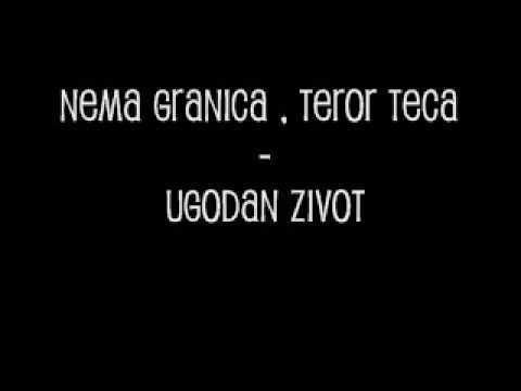Nema Granica , Teror Teca - Ugodan Zivot