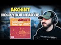 ARGENT - Hold Your Head Up | FIRST TIME REACTION