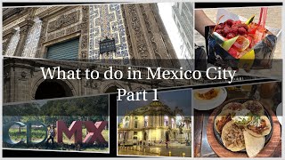 Too many things to fit in one vlog: What to do in Mexico City Part 1