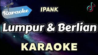 Download lagu [KARAOKE] Lumpur Dan Berlian - IPANK (Karaoke) mp3