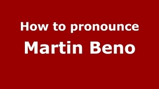 How to pronounce Martin Beno