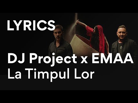 DJ Project x EMAA - La Timpul Lor | Lyrics / Versuri
