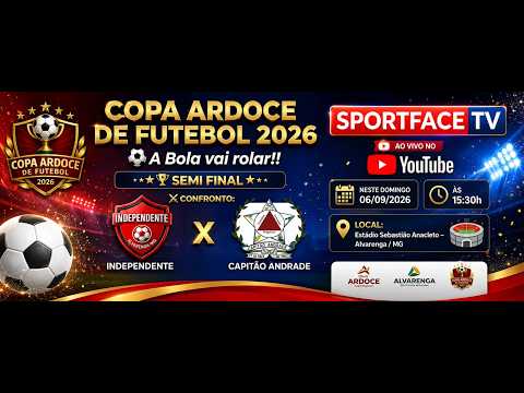 INDEPENDENTE DE ALVARENGA X CAPITÃO ANDRADE - COPA ARDOCE 2026 - SEMIFINAL - JOGO DE IDA