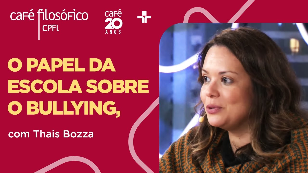 Café Filosófico | Bullying e CyberBullying: Qual o papel da escola?| Thais Bozza | 17/03/2024