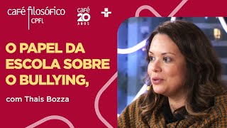 Café Filosófico | Bullying e CyberBullying: Qual o papel da escola?| Thais Bozza | 17/03/2024