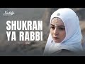 Shukran Ya Rabbi I Xadidja Mallamagomedova Хвала Всевышнему شكراً يا ربي