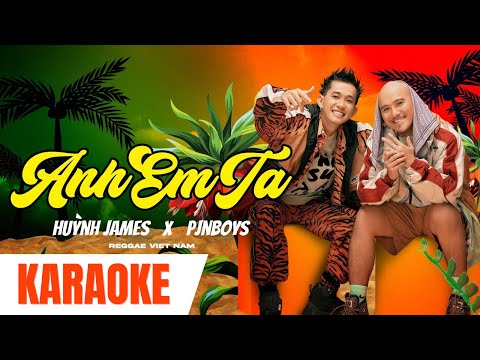 KARAOKE Anh Em Ta | Huỳnh James x Pjnboys