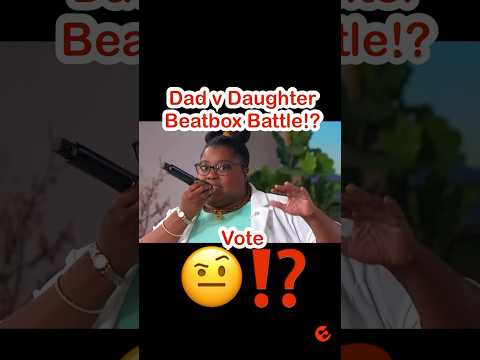 🤨Daddy v Daughter Beatbox Battle⁉️ Shout out to Rhythm Masters Ed Cole & @RealNicoleParis