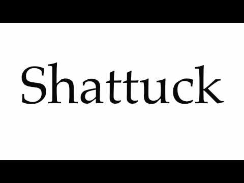 How to Pronounce Shattuck