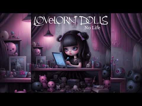 Lovelorn Dolls - No Life