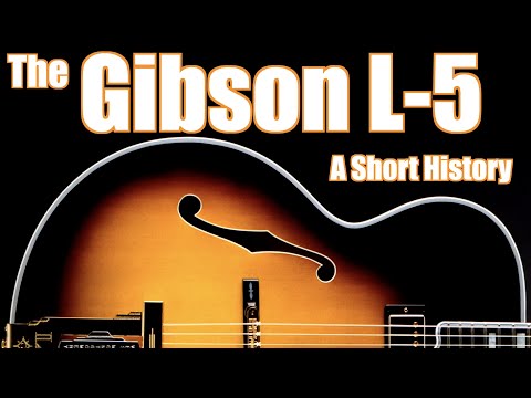 The Gibson L-5: A Short History