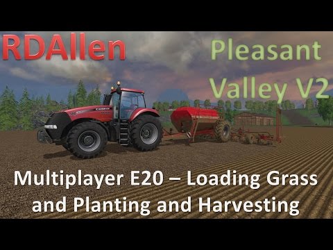 Farming Simulator 15 MP Pleasant Valley V2 E20 - Loading Grass and Planting