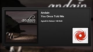 Andain - You Once Told Me (Agnelli & Nelson 138 Edit)