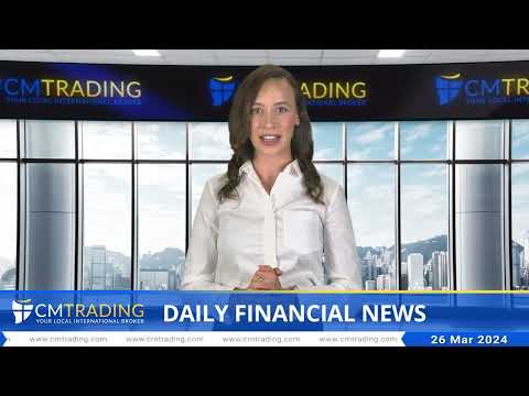 CMTrading   Daily financial news 26 03 2024