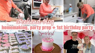 HOMEMAKING, PARTY PREP + 1ST BIRTHDAY PARTY / WEEKEND VLOG