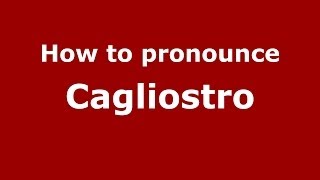 How to pronounce Cagliostro