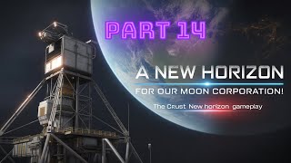 A NEW HORIZON FOR OUR MOON CORPORATION! - The Crust New Horizon Gameplay - 14
