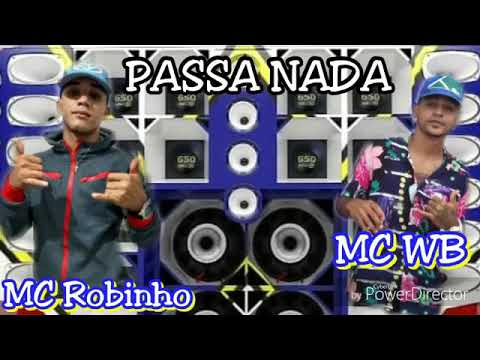 PASSA NADA - MC Robinho & MC Wb