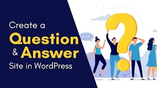 How to Create a Question and Answer Website in WordPress