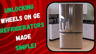 Unlocking Wheels on GE Refrigerators Made Simple!