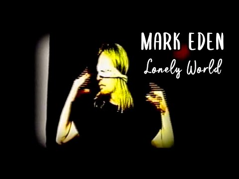 MARK EDEN - LONELY WORLD [Official Video]