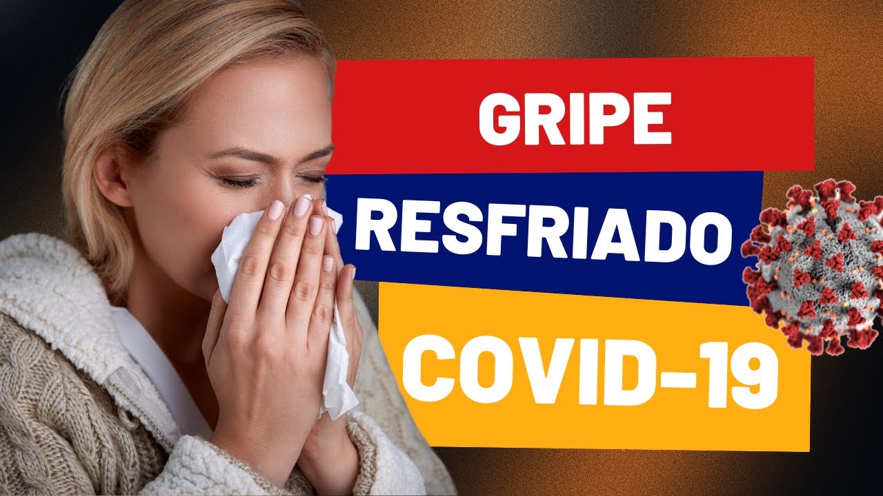 DIFERENÇAS ENTRE GRIPE, RESFRIADO E COVID 19 - Tudo o Que Você Precisa Saber