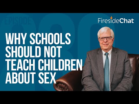 Fireside Chat Ep. 230 — Why Schools Should Not Teach Children about Sex | Fireside Chat