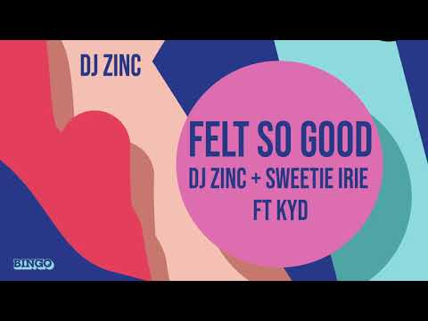 DJ Zinc X Sweetie Irie feat. Kyd - Felt So Good