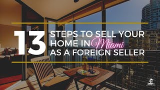 How to Sell Your Home in MIAMI as a Foreign Seller | 13 Home Selling Tips💫