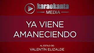 Karaokanta - Valentín Elizalde - Ya viene amaneciendo