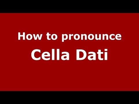How to pronounce Cella Dati (Italian/Italy) - PronounceNames.com
