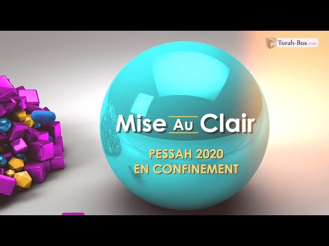 Mise au Clair : Pessa'h 2020 en confinement