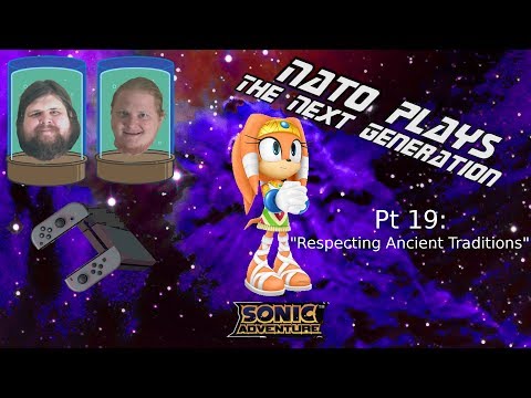Sonic Adventure DX - Respecting Ancient Traditions - Pt. 19 -  NATO Plays The Next Generation
