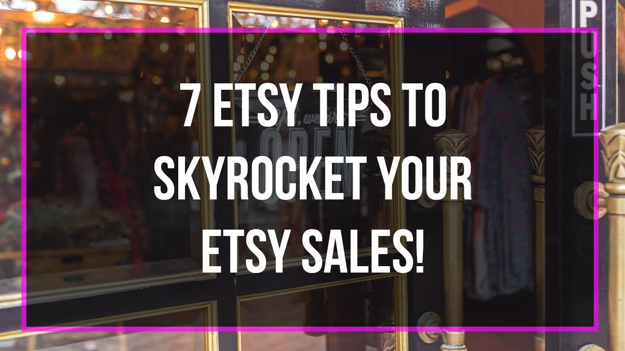 7 Etsy Tips To Skyrocket Your Sales - Etsy Tutorial