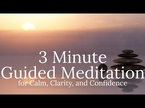 3 Minute Meditation - Regain Calm, Clarity, and Confidence
