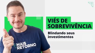 VIÉS DE SOBREVIVÊNCIA: entenda a relação com seus INVESTIMENTOS