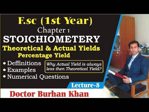FSc  11th || Lecture -8 || Theoretical, Actual and Percentage Yields || Stoichiometry || by Dr. Khan