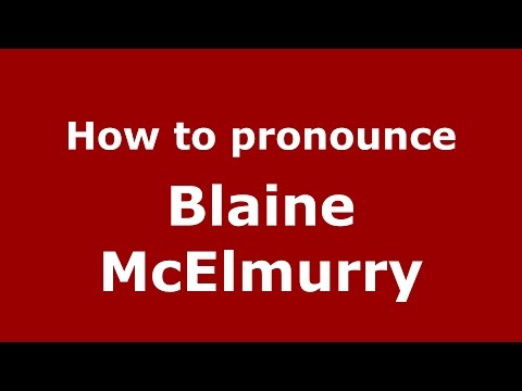 How to pronounce Blaine McElmurry (American English/US) - PronounceNames.com