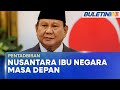 PENTADBIRAN Nusantara Tetap Jadi Pusat Politik Indonesia Menjelang 2028 Prabowo BU