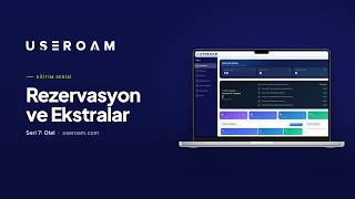 Useroam Eğitim Serisi: Rezervasyon ve Ekstralar