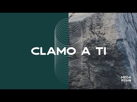 Clamo A Ti - Mega Reino Music